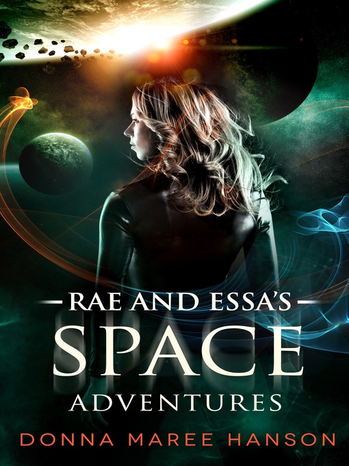 Title details for Rae and Essa's Space Adventures by Donna Maree Hanson - Available